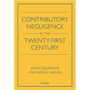 Contributory Negligence in the Twenty-First Century by Goudkamp, James; Nolan, Donal, 9780198814245