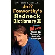Jeff Foxworthy's Redneck Dictionary II More Words You Thought the Meaning Of by FOXWORTHY, JEFF, 9780345494245