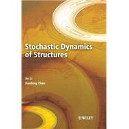 Stochastic Dynamics of Structures by Li, Jie; Chen, Jianbing, 9780470824245