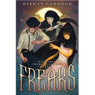 Freaks by Larwood, Kieran, 9780545474245