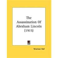 The Assassination Of Abraham Lincoln by Hall, Newman, 9780548824245