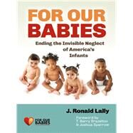 For Our Babies by Lally, J. Ronald; Brazelton, T. Berry; Sparrow, Joshua, 9780807754245