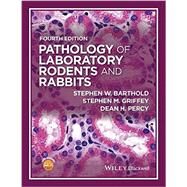 Pathology of Laboratory Rodents and Rabbits by Barthold, Stephen W.; Griffey, Stephen M.; Percy, Dean H., 9781118824245