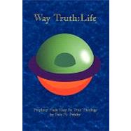 Way Truth : Life by Presley, Dale M., 9781449034245