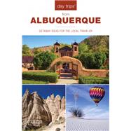 Day Trips from Albuquerque Getaway Ideas For The Local Traveler by Leach, Nicky, 9781493044245