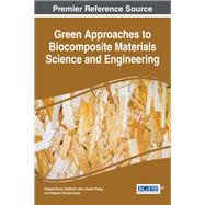 Green Approaches to Biocomposite Materials Science and Engineering by Verma, Deepak; Jain, Siddharth; Zhang, Xiaolei; Gope, Prakash Chandra, 9781522504245