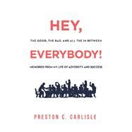 Hey, Everybody! by Carlisle, Preston C., 9781543464245