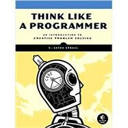 Think Like a Programmer,Spraul, V. Anton,9781593274245