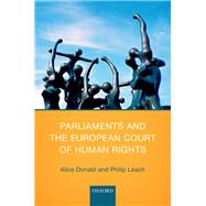 Parliaments and the European Court of Human Rights by Donald, Alice; Leach, Philip, 9780198734246