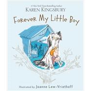 Forever My Little Boy by Kingsbury, Karen; Lew-Vriethoff, Joanne, 9780310354246
