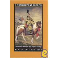 A Translucent Mirror by Crossley, Pamela Kyle, 9780520234246