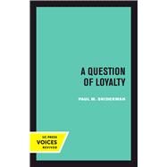 A Question of Loyalty by Sniderman, Paul M., 9780520304246