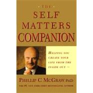 The Self Matters Companion Helping You Create Your Life from the Inside Out by McGraw, Phil, 9780743224246