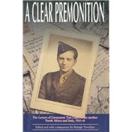 Clear Premonition : The Letters of Lt. Tim Lloyd to His Mother: Italy and North Africa 1943-1944 by Lloyd, Tim, 9780850524246