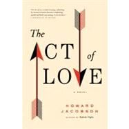 The Act of Love A Novel by Jacobson, Howard, 9781416594246