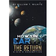 How on Earth by Wilhite, William T., 9781499074246
