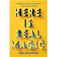 Here Is Real Magic by Staniforth, Nate, 9781632864246