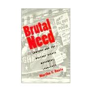 Brutal Need : Lawyers and the Welfare Rights Movement, 1960-1973 by Martha F. Davis, 9780300064247