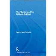 The Qur'an and its Biblical Subtext by Reynolds; Gabriel Said, 9780415524247