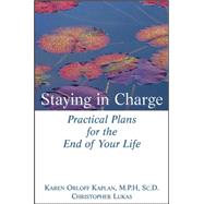 Staying in Charge: Practical Plans for the End of Your Life by Karen Orloff Kaplan; Christopher Lukas, 9780471274247