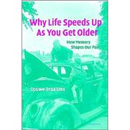 Why Life Speeds Up As You Get Older: How Memory Shapes our Past by Douwe Draaisma , Translated by Arnold Pomerans , Erica Pomerans, 9780521834247