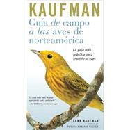 Guia De Campo Kaufman : A Las Aves Norteamericanas / Kaufman Guide To North American Birds by Kaufman, Kenn, 9780618574247