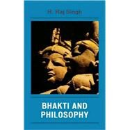 Bhakti And Philosophy by Singh, R. Raj, 9780739114247