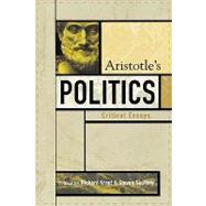 Aristotle's Politics Critical Essays by Kraut, Richard; Skultety, Steven; Barnes, Jonathan; Cooper, John M.; Frede, Dorothea; Holmes, Stephen Taylor; Keyt, David; Miller, Fred D., Jr.; Ober, Josiah; Salkever, Stephen G.; Schofield, Malcolm; Waldron, Jeremy, 9780742534247