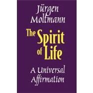 The Spirit of Life: A Universal Affirmation by Moltmann, Jurgen, 9780800634247