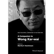 A Companion to Wong Kar-wai by Nochimson, Martha P., 9781118424247