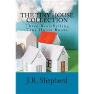 The Tiny House Collection by Shepherd, J. R., 9781505204247