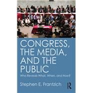 Congress, the Media, and the Public: Who Reveals What, When, and How? by Frantzich; Stephen, 9781612054247
