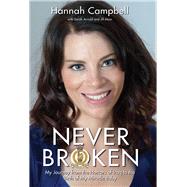 Never Broken My journey from the horrors of Iraq to the birth of my miracle baby by Campbell, Hannah; Arnold, Sarah; Main, Jill, 9781784184247