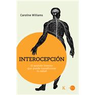 La voz de tu cuerpo C�mo la nueva ciencia de la interocepci�n puede transformar tu salud by Williams, Caroline; Mora, Fernando, 9788411214247