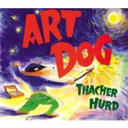 Art Dog by Hurd, Thacher, 9780060244248