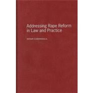 Addressing Rape Reform in Law and Practice by Caringella, Susan, 9780231134248