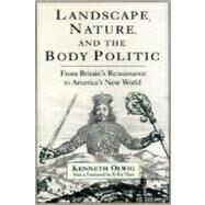 Landscape, Nature, and the Body Politic : From Britain's Renaissance to America's New World by Olwig, Kenneth Robert; Tuan, Yi-Fu, 9780299174248