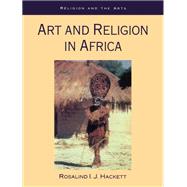 Art and Religion in Africa by Hackett, Rosalind I. J.; Abiodun, Rowland, 9780304704248