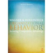Organizational Behavior: Securing Competitive Advantage by Wagner III; John A., 9780415824248