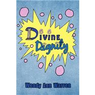 Divine Dignity by WARREN WENDY ANN, 9781425794248