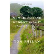 We Were Rich and We Didn't Know It by Phelan, Tom, 9781432864248