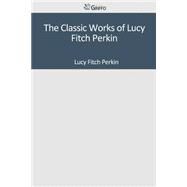 The Classic Works of Lucy Fitch Perkin by Perkin, Lucy Fitch, 9781501094248