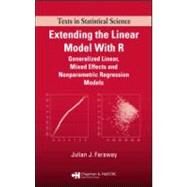 Extending the Linear Model with R: Generalized Linear, Mixed Effects and Nonparametric Regression Models by Faraway; Julian J., 9781584884248