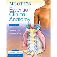 Moore's Essential Clinical Anatomy by Agur, Anne M. R.; Dalley II, Arthur F., 9781975174248