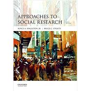 APPROACHES TO SOCIAL RESEARCH by Singleton, Royce A.; Straits, Bruce C., 9780190614249