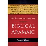 An Introduction to Biblical Aramaic by Schuele, Andreas, 9780664234249