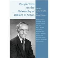 Perspectives on the Philosophy of William P. Alston by Battaly, Heather D.; Lynch, Michael P.; Alston, William P.; Bonjour, Laurence; Ginet, Carl; Goldman, Alvin I.; Greco, John; Mavrodes, George I.; Quinn, Philip L.; Tanesini, Alessandra; Wolterstorff, Nicholas; Zagzebski, Linda, 9780742514249