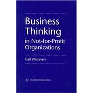 Business Thinking in Not-for-Profit Organizations by Walraven, Gail, 9780834204249