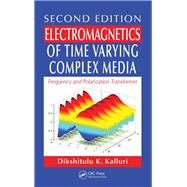 Electromagnetics of Time Varying Complex Media: Frequency and Polarization Transformer, Second Edition by Kalluri; Dikshitulu K., 9781138374249