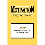 Motivation: Theory and Research by O'Neil,Harold F., 9781138994249